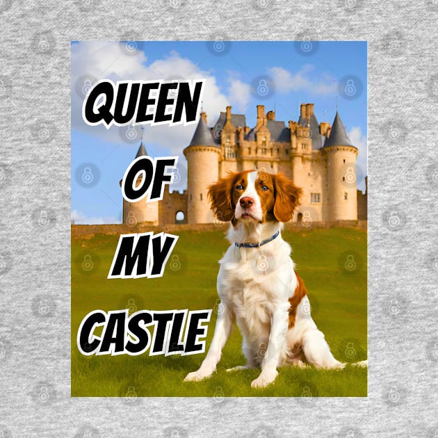 Queen of My Castle Brittany Dog by Doodle and Things